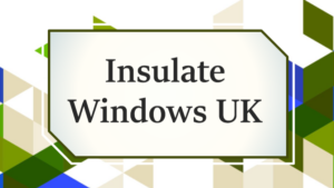 insulate windows uk